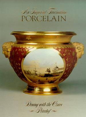 An Imperial Fascination: Porcelain. Dining with the Czars: Peterhof An Imperial Fascination: Porcelain. Dining with the Czars: Peterhof